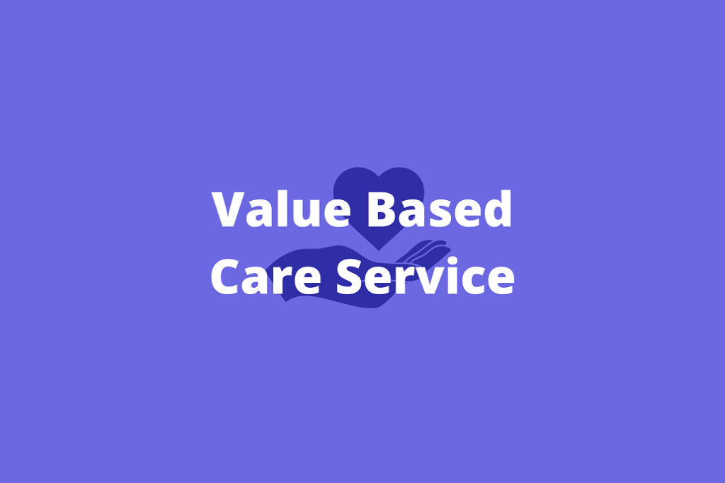 Value based care service
